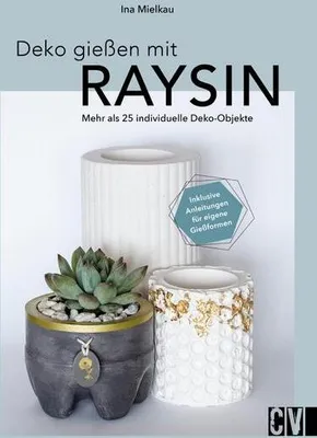 Obrázek produktu pro Bastelbuch: Raysin Deko gießen – Anleitungen für individuelle Gießformen
