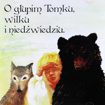 Zdjęcie produktu dla Bajka O Glupim Tomku, Wilku I Niedzwiedziu - Bajka Muzyczna
