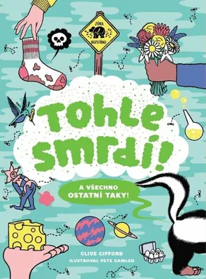 Obrázek produktu pro Tohle smrdí! A všechno ostatní taky! | Clive Gifford