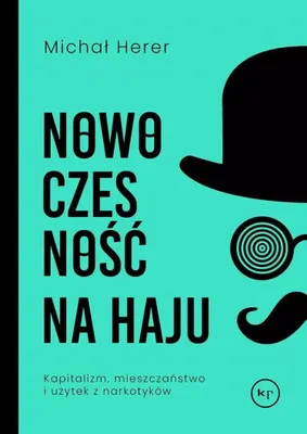 Immagine prodotto di Nowoczesność na haju. Kapitalizm, mieszczaństwo i użytek z narkotyków
