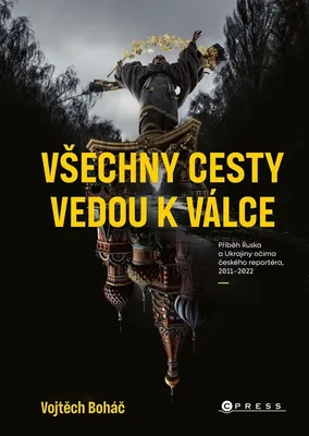 Productafbeelding van Všechny cesty vedou k válce | Vojtech Boháč