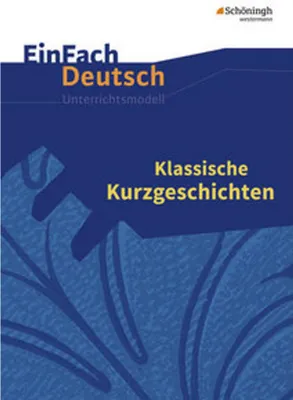 Produktbild von Klassische Kurzgeschichten. EinFach Deutsch Unterrichtsmodelle