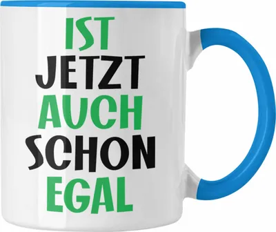 Produktbild von Trendation - Tasse mit Spruch für Frauen Männer Mann Frau Ist Jetzt Auch Schon Egal Geschenkidee Freundin Kollegin (Blau)