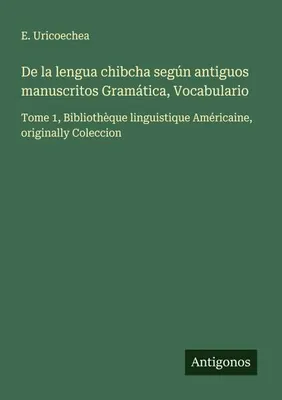 Produktbild von De la lengua chibcha según antiguos manuscritos Gramática, Vocabulario