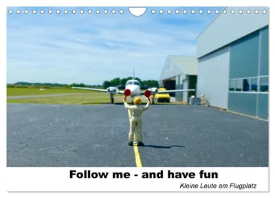Produktbild von Follow me-and have fun kleine Leute am Flugplatz (Wandkalender 2027 DIN A4 quer), CALVENDO Monatskalender