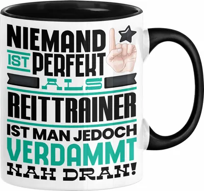 Produktbild von Reittrainer Geschenk Tasse Lustige Geschenkidee für Reittrainer Geburtstag Kaffee-Becher Niemand Ist Perfekt Aber Als Reittrainer Ist Man Nah Dran (Schwarz)