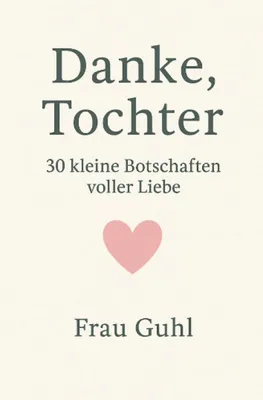 Produktbild von Danke, Tochter: 30 kleine Botschaften voller Liebe