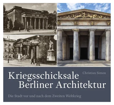 Productafbeelding van Kriegsschicksale Berliner Architektur. Die Stadt vor und nach dem Zweiten Weltkrieg.