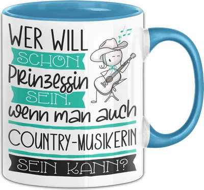 Produktbild von Country-Musikerin Tasse Geschenk Spruch Wer Will Schon Prinzessin Sein Wenn Man Auch Country-Musikerin Sein Kann (Blau)