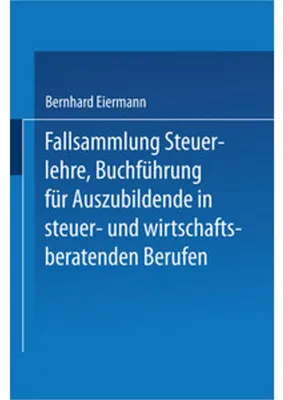 Obrázok produktu pre Fallsammlung Steuerlehre Buchführung für Auszubildende in steuer- und wirtschaftsberatenden Berufen mit Lösungen