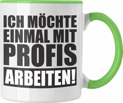 Produktbild von Trendation -  Ich Möchte Einmal Mit Profis Arbeiten Lustige Bürotasse mit Spruch für Kollege Kollegin Büro Tasse Arbeit (Grün)