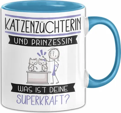 Produktbild von Katzenzüchterin Und Prinzessin Tasse Geschenk Für Eine Katzenzüchterin Geburtstag Was Ist Deine Superkraft (Blau)
