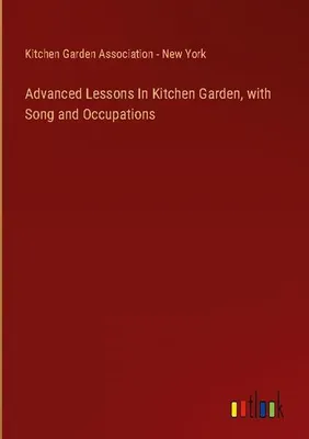 Produktbild von Advanced Lessons In Kitchen Garden, with Song and Occupations