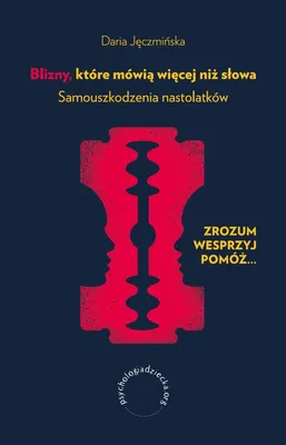 Produktbild von Blizny, które mówią więcej niż słowa. Samouszkodzenia nastolatków
