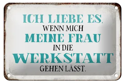 Produktbild von Blechschild Spruch 18x12cm meine Frau mich Werkstatt lässt