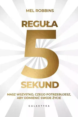 Productafbeelding van Reguła 5 sekund. Masz wszystko, czego potrzebujesz, aby odmienić swoje życie