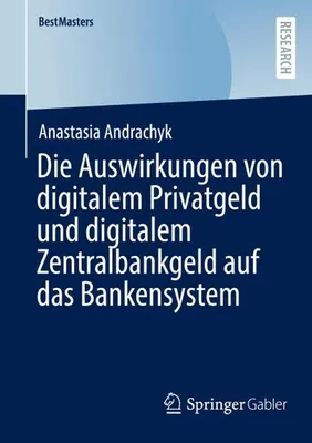 Obrázok produktu pre Die Auswirkungen von digitalem Privatgeld und digitalem Zentralbankgeld auf das Bankensystem