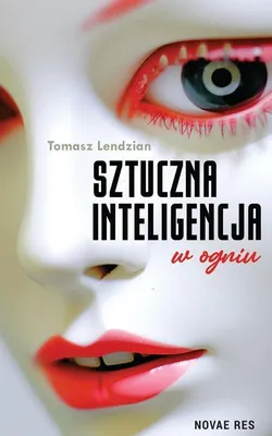 Obrázek produktu pro Sztuczna inteligencja w ogniu Tomasz Lendzian - Rozmowy o przyszłości