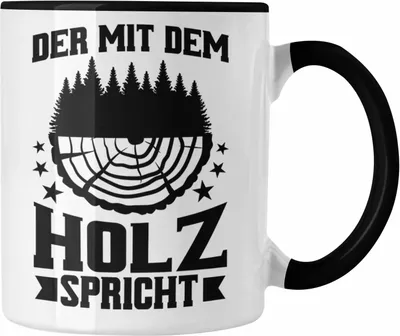 Produktbild von Trendation - Der Mit Dem Holz Spricht Tasse Geschenk Geschenkidee Tischler Schreiner Waldarbeiter (Schwarz)