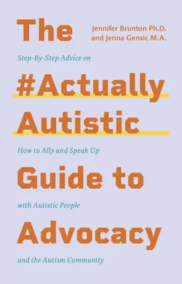 Produktbild von The #ActuallyAutistic Guide to Advocacy: Step-by-step Advice on How to Ally and Speak Up With Autistic People and the Autism Community