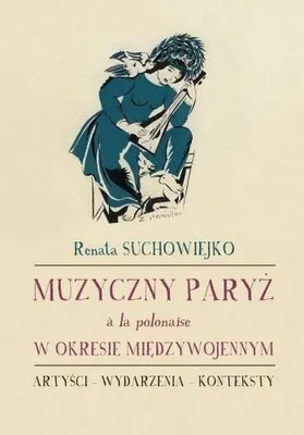 Imagen del producto de ISBN Muzyczny Paryż a la polonaise w okresie międzywojennym Artyści - wydarzenia - konteksty, Polski, Twarda okładka, 530 stron(y)