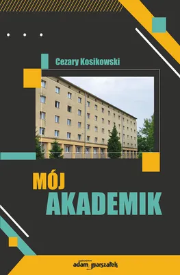 Immagine prodotto di Mój akademik - Cezary Kosikowski (Literatur, Erinnerungen auf Polnisch)