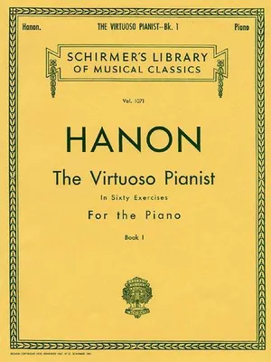 Produktbild von Hanon - The Virtuoso Pianist in 60 Exercises - Book 1 Piano Technique Book Essential Finger Exercises for Strength and Agility Schirmer Library of Classics Volume 1071