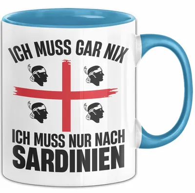Produktbild von Sardinien Tasse Geschenk Italien Ich Muss Gar Nix Ich Muss Nur Nach Sardienien Urlaub Becher (Blau)