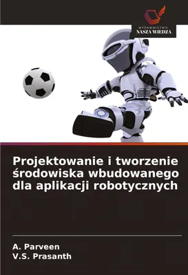 Produktbild von Projektowanie i tworzenie ¿rodowiska wbudowanego dla aplikacji robotycznych