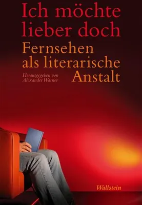 Immagine prodotto di Ich möchte lieber doch: Fernsehen als literarische Anstalt