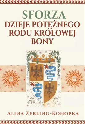 Produktbild von Sforza. Dzieje poteznego rodu krolowej Bony