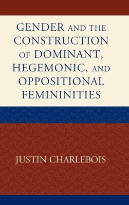 Produktbild von Gender and the Construction of Hegemonic and Oppositional Femininities