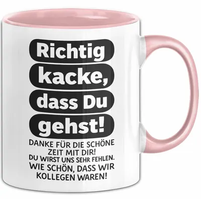 Produktbild von Büroarbeit Kollege Abschied Tasse Geschenk Lustige Geschenkidee Spruch Richtig Kacke Dass Du Gehst (Rosa)
