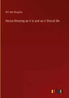 Produktbild von Horse-Shoeing as it is and as it Should Be