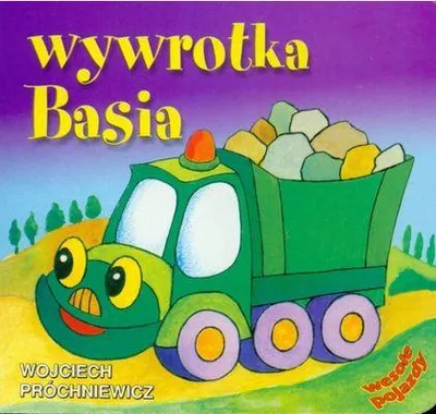 Immagine prodotto di Wesołe pojazdy - Wywrotka Basia - Wojciech Próchniewicz
