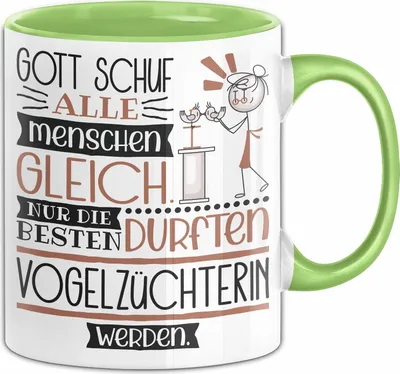 Produktbild von Vogelzüchterin Geschenk Becher Tasse Gott Schuf Alle Menschen Gleich Nur Die Besten Durfeten Vogelzüchterin Werden Geschenkidee Lustig (Grün)