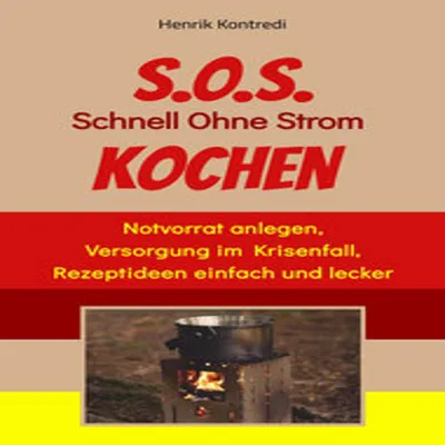 Produktbild von S.O.S. Schnell Ohne Strom Kochen - Der Notfall-Ratgeber für die individuelle Krisenvorsorge