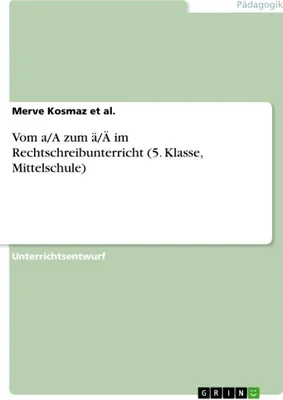 Produktbild von Vom a/A zum ä/Ä im Rechtschreibunterricht (5. Klasse, Mittelschule)
