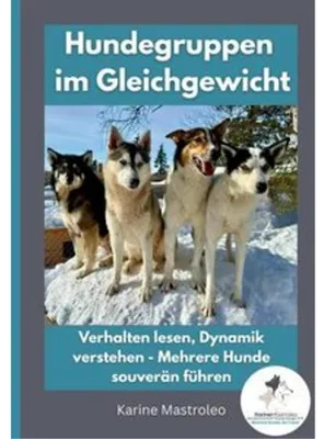 Zdjęcie produktu dla Hundegruppen im Gleichgewicht -Der Praxisratgeber für Mehrhundehaltung, Gruppendynamik und harmonisches Zusammenleben mit mehreren Hunden