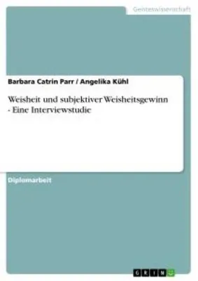 Produktbild von Weisheit und subjektiver Weisheitsgewinn - Eine Interviewstudie