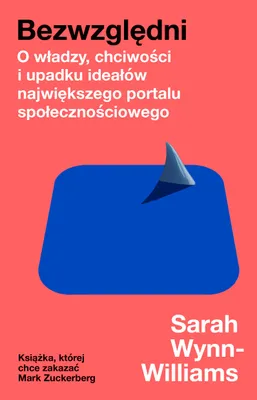 Produktbild von Bezwzględni. O władzy, chciwości i upadku ideałów największego portalu społecznościowego
