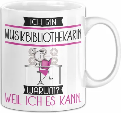 Produktbild von Musikbibliothekarin Tasse Geschenk Ich Bin Musikbibliothekarin Warum Weil Ich Es Kann Geschenkidee Geburtstag (Weiß)