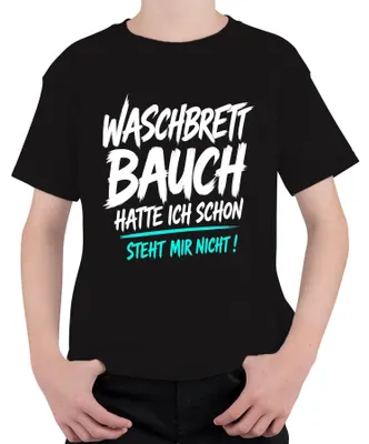Produktbild von Waschbrett Bauch Hatte Ich Schon Steht Mir Statement Sarkasmus Kinder T-Shirt, Schwarz, 116