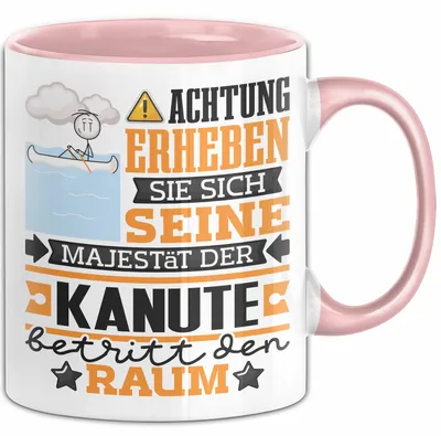 Produktbild von Kanute Geschenk Tasse Lustiger Spruch Erheben Sie Sich Der Kanute Betritt den Raum (Rosa)