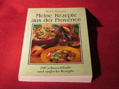 Produktbild von Meine Rezepte aus der Provence: 200 schmackhafte und einfache Rezepte