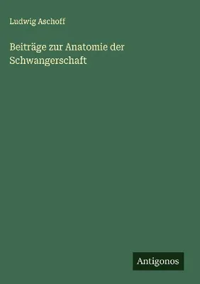 Produktbild von Beiträge zur Anatomie der Schwangerschaft