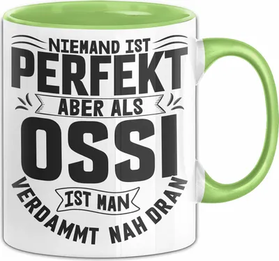 Produktbild von Ossi Tasse Geschenk Ostdeutschland Niemand Ist Perfekt Aber Als Ossi Ist Man Nah Dran (Grün)
