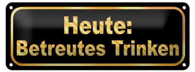 Produktbild von Blechschild Spruch 27x10cm Heute betreutes Trinken Dekoration