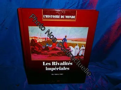 Image de collectif - Les rivalités impériales de 1856 a 1901