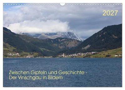Produktbild von Zwischen Gipfeln und Geschichte - Der Vinschgau in Bildern (Wandkalender 2027 DIN A3 quer), CALVENDO Monatskalender